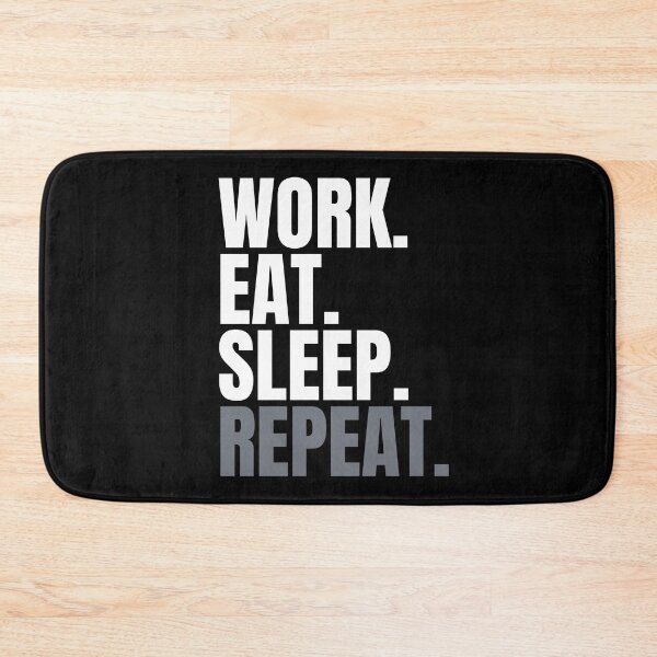 Item preview, Work. Eat. Sleep. Repeat. Text only design. designed and sold by JellyBeenzz.