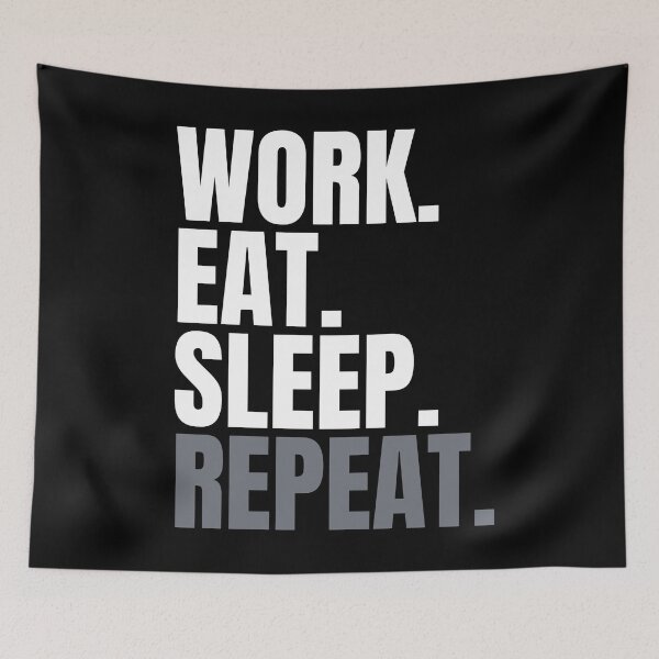 Item preview, Work. Eat. Sleep. Repeat. Text only design. designed and sold by JellyBeenzz.
