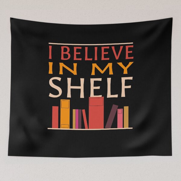 Item preview, I Believe In My Shelf Funny Book Lover Quote Humor designed and sold by sillyquestions.