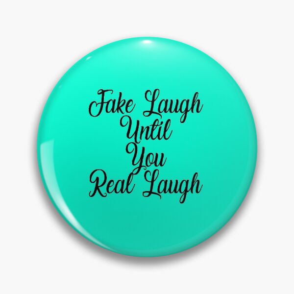 Item preview, Fake Laugh Until You Real Laugh designed and sold by Deni2000.