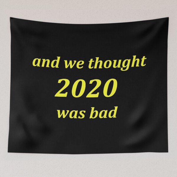 Item preview, and we thought 2020 was bad  designed and sold by funniesttext.