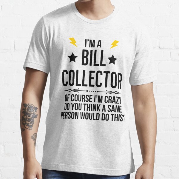 PrintasticByZain Dog Is Scared of Bill Collector Funny Gift T-Shirt