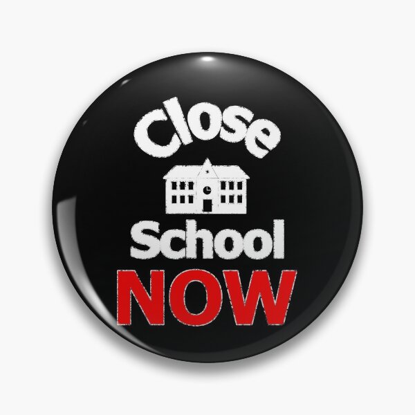 Item preview, Close school now - 2 designed and sold by 2Girls1Shirt.