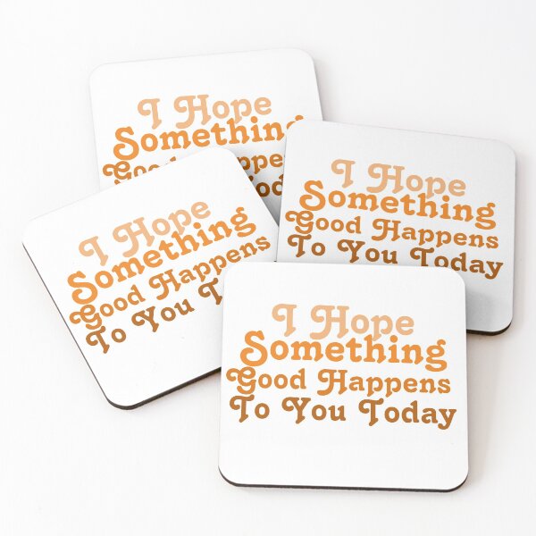 Item preview, I Hope Something Good Happens To You Today designed and sold by Gmaish.