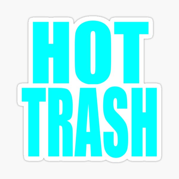 "Hot Trash" Sticker for Sale by NITROXBS Redbubble