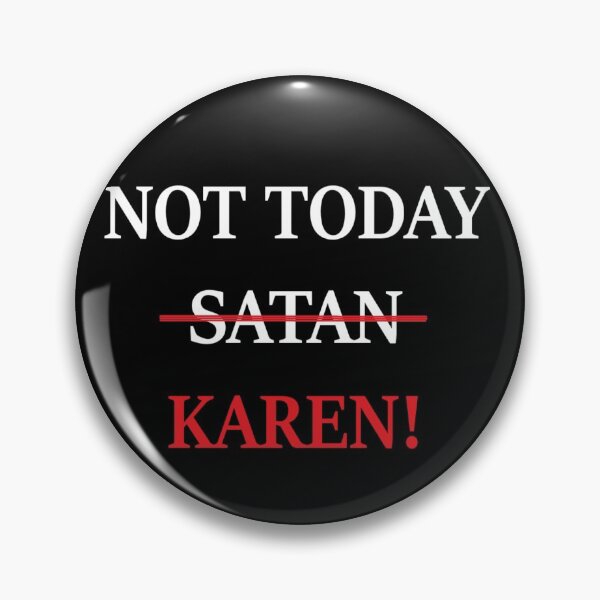 Item preview, NOT TODAY KAREN! designed and sold by RoseBurgess666.