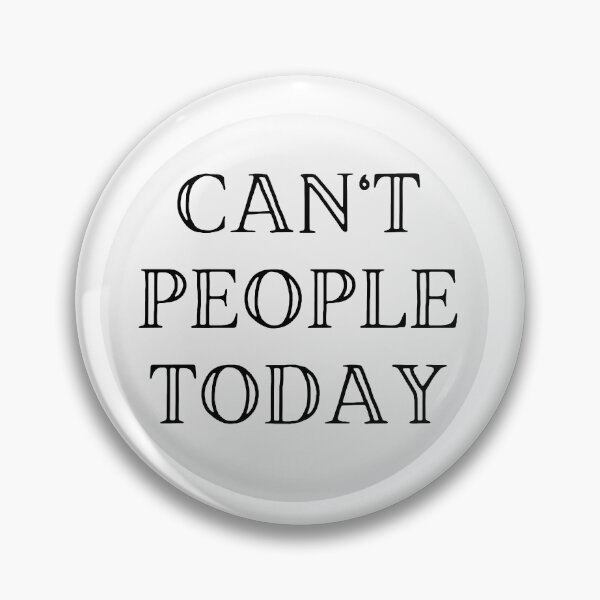 Item preview, Can't People Today designed and sold by JJBarnesMerch.