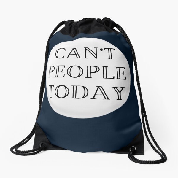 Can't People Today Drawstring Bag