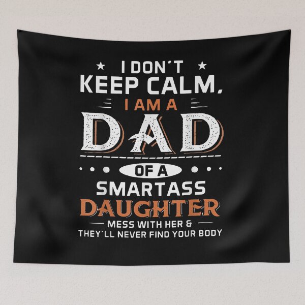 Item preview, I Don't Keep Calm I Am A Dad Of A Smartass Daughter  designed and sold by charissamo77.