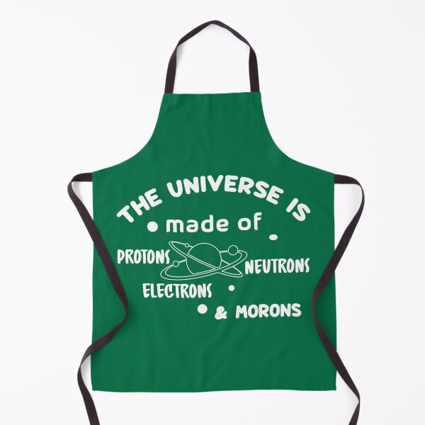 Item preview, The Universe is Made of Protons Neutrons Electrons and Morons designed and sold by AmethystMurad.