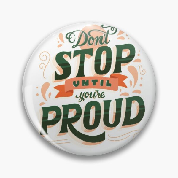 Item preview, Don't stop. Be proud  designed and sold by LadyD14.