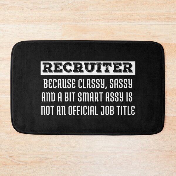 Item preview, Recruiter because classy, sassy and a bit smart assy is not an official job title designed and sold by Click-Like.