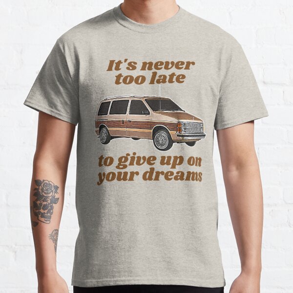 Item preview, It's Never Too Late To Give Up On Your Dreams // Minivan Life designed and sold by acquiesce13.