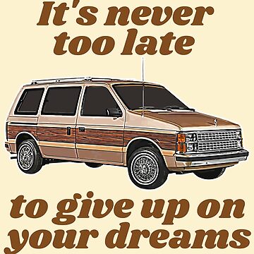 Artwork thumbnail, It's Never Too Late To Give Up On Your Dreams // Minivan Life by acquiesce13