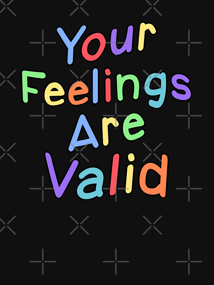 Discover Your Feelings Are Valid T-Shirt