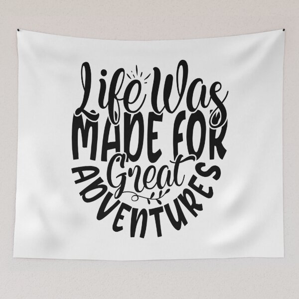 Item preview, life was made for great adventures - great saying designed and sold by Raeolus.