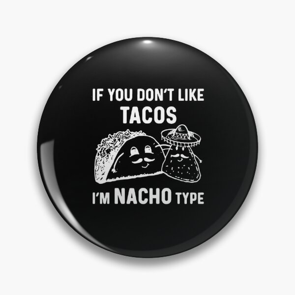Item preview, If you don't like tacos i'm not your type, i'm nacho your type designed and sold by kukuhivanart.