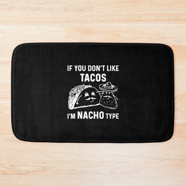 Item preview, If you don't like tacos i'm not your type, i'm nacho your type designed and sold by kukuhivanart.