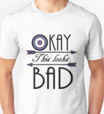 Okay... This looks bad Unisex T-Shirt