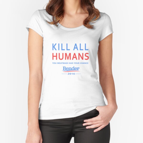 kill all humans bender shirt
