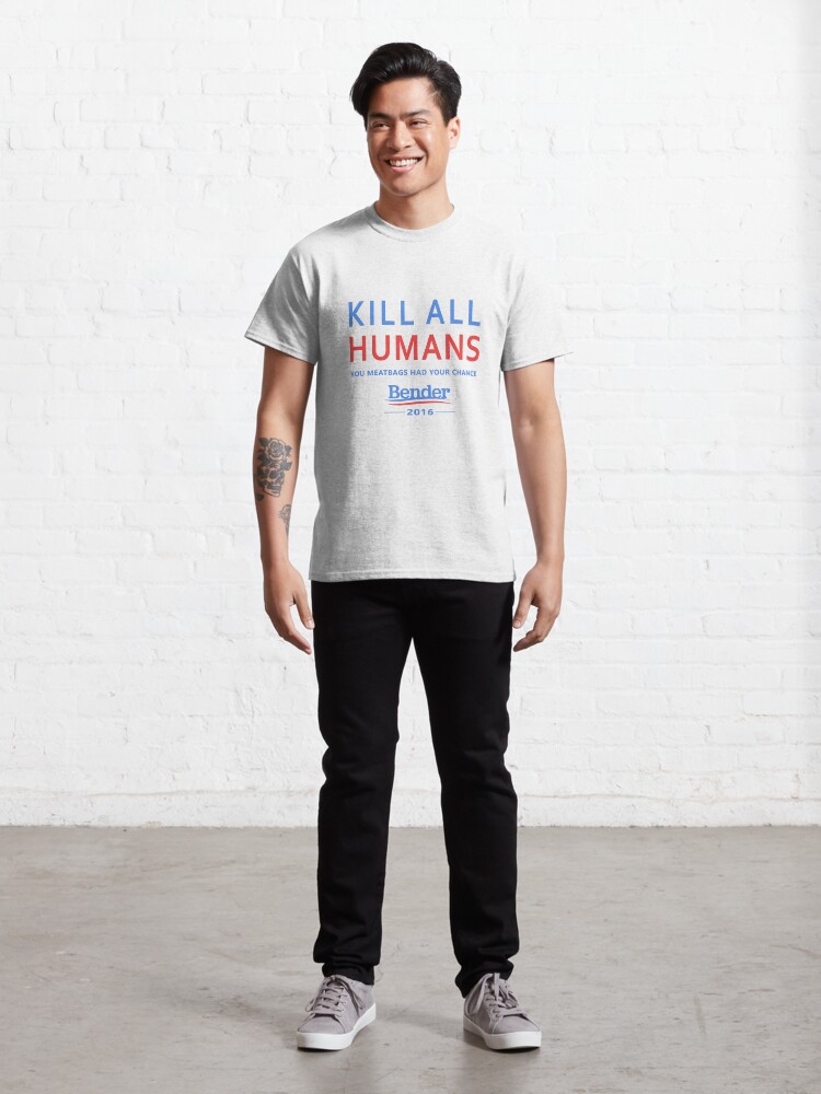 kill all humans bender shirt