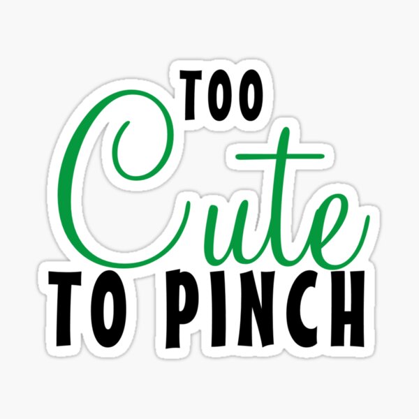 Item preview, Too Cute To Pinch designed and sold by Gmaish.