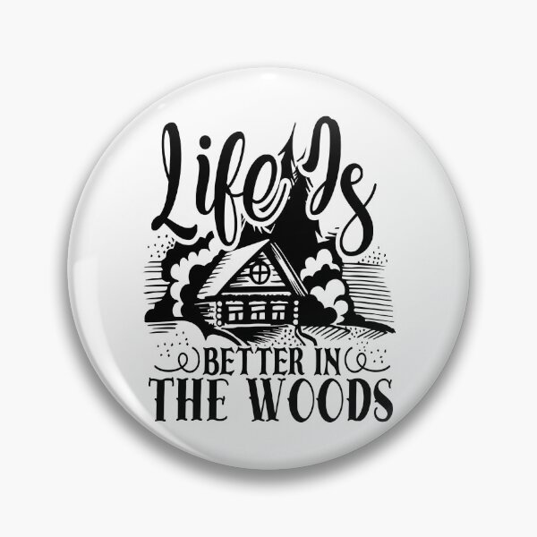 Item preview, life is better in the woods - cool saying nature designed and sold by Raeolus.
