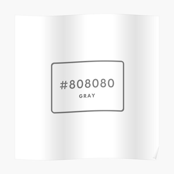 gray-hex-code-color-808080-poster-by-minimalsketches-redbubble