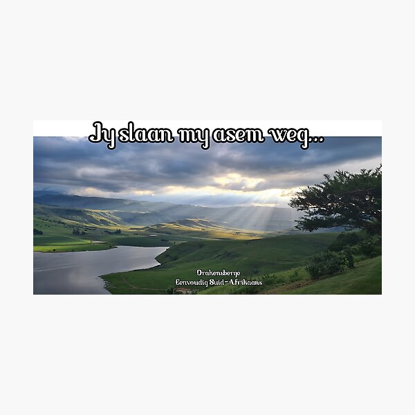 Afrikaans - Jy slaan my asem weg... Photographic Print
