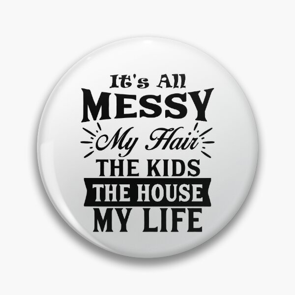 Item preview, It's All Messy T-Shirt, My Hair The Kids The House My Life designed and sold by UniqueStylistic.