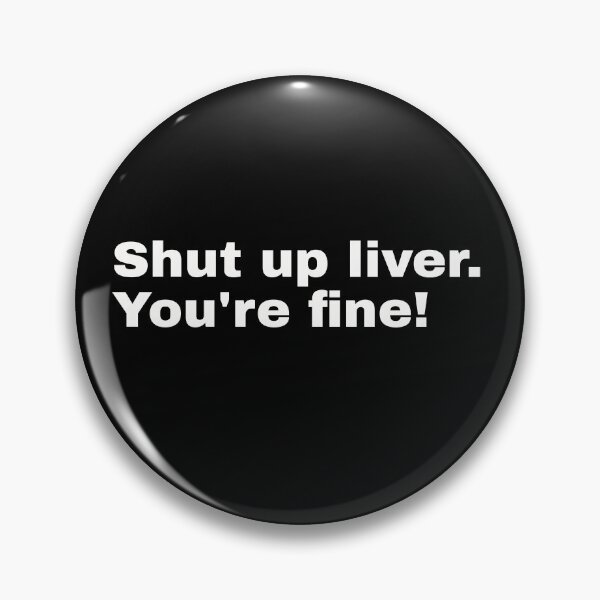Item preview, Shut up liver. You're fine! Rustic saying and minimalist design for everyone who likes to party and drink alcohol designed and sold by Text-N-Typo.
