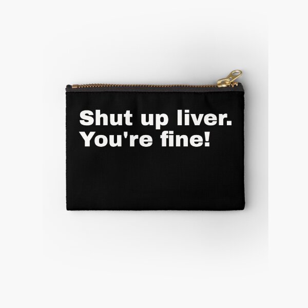 Item preview, Shut up liver. You're fine! Rustic saying and minimalist design for everyone who likes to party and drink alcohol designed and sold by Text-N-Typo.