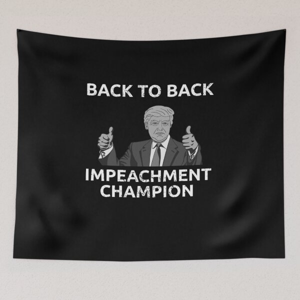Item preview, Back to Back Impeachment Champ  designed and sold by Mokhe.