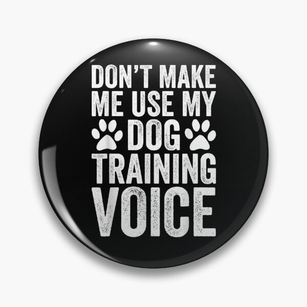 Item preview, Don't Make Me Use My Dog Training Voice Funny Dog Trainer  designed and sold by charissamo77.