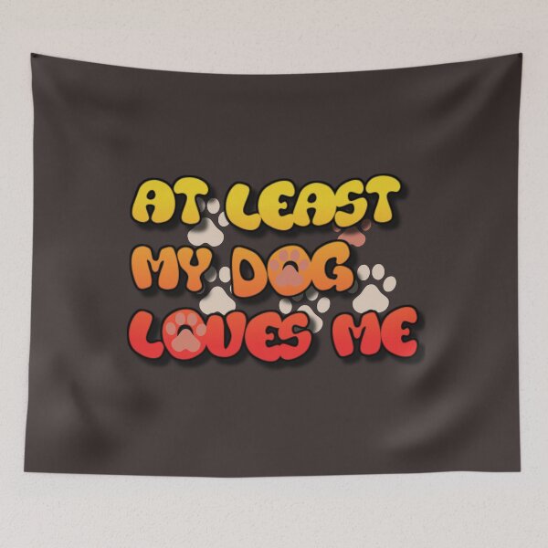 Item preview, At Least My Dog Loves Me designed and sold by shopcom.