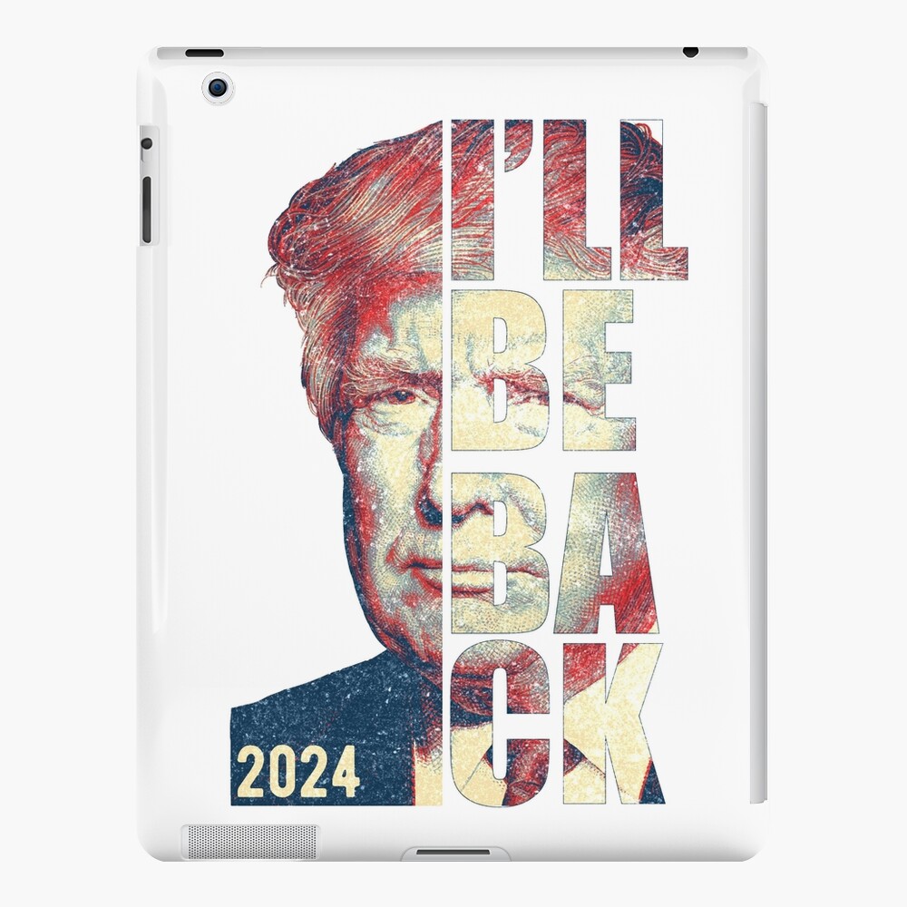 "I'll be Back Trump 2024" iPad Case & Skin for Sale by Doaibu