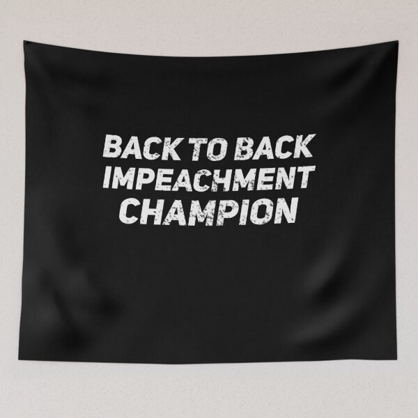 Item preview, Back to Back Impeachment Champ  designed and sold by Mokhe.