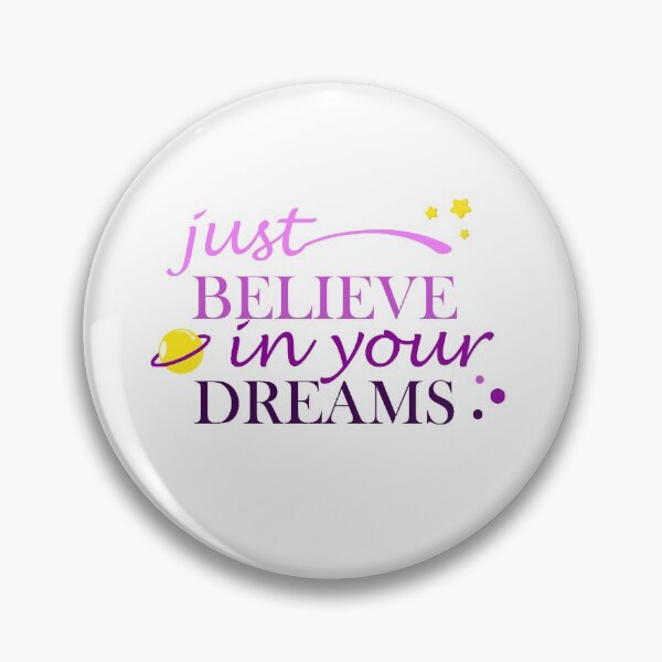 Item preview, just believe in your dreams designed and sold by ichourshop.
