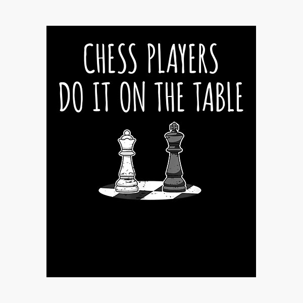Item preview, Funny Chess Player Chess Pieces I On The Table  designed and sold by charissamo77.