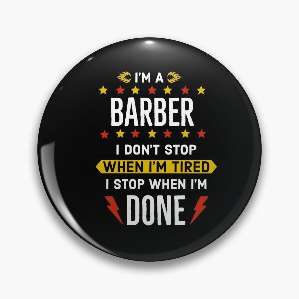 Item preview, Im a Barber I Dont Stop when im tired i stop when im Done designed and sold by AwesomeWorld1.