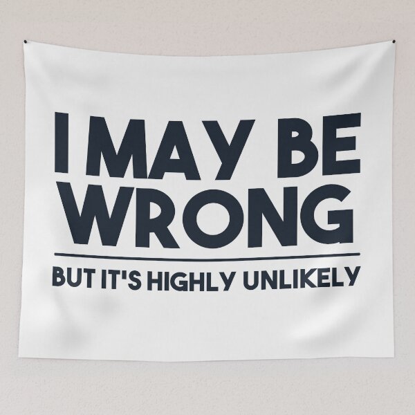 Item preview, I MAY BE WRONG, BUT IS'T HIGHLY UNLIKELY designed and sold by EGIT.