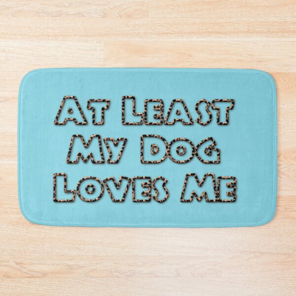 Item preview, At Least My Dog Loves Me designed and sold by shopcom.
