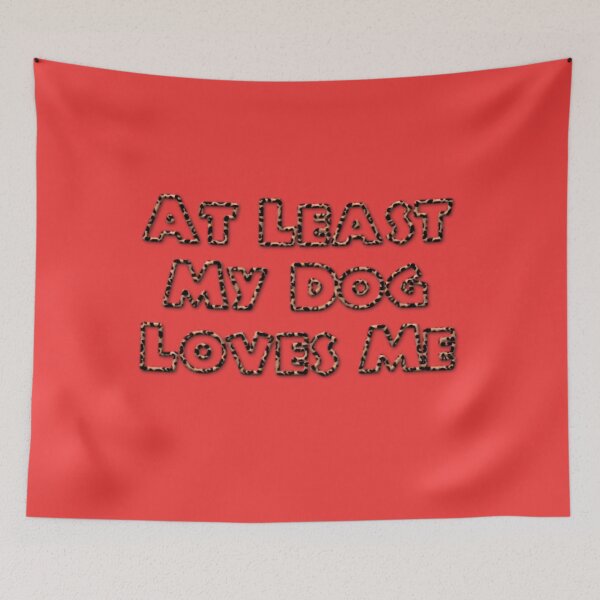 Item preview, At Least My Dog Loves Me designed and sold by shopcom.