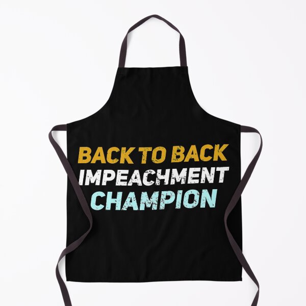 Item preview, Back to Back Impeachment Champ  designed and sold by Mokhe.