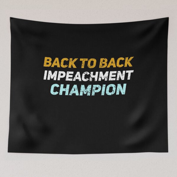 Item preview, Back to Back Impeachment Champ  designed and sold by Mokhe.