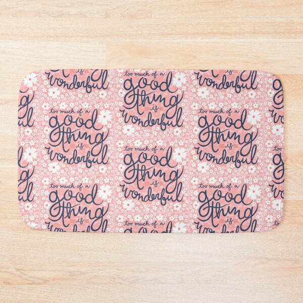 Item preview, Too Much Of A Good Thing Is Wonderful designed and sold by RuthMCreative.