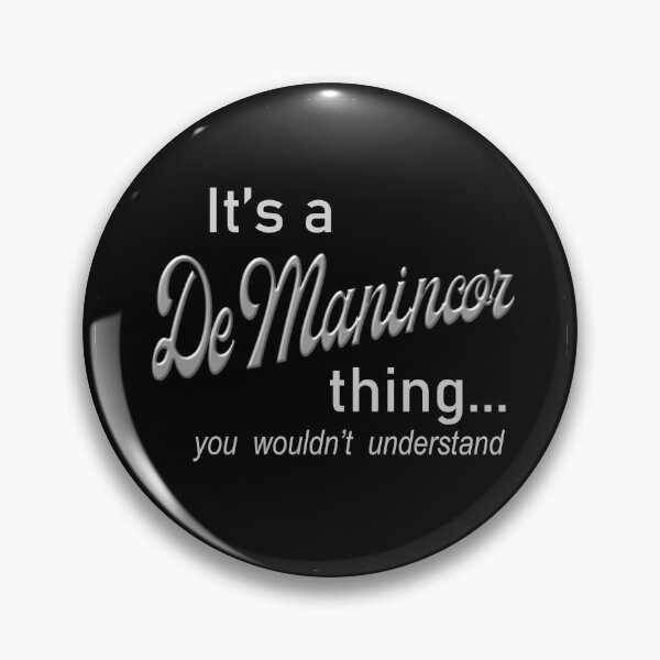 It's a De Manincor Thing Pin