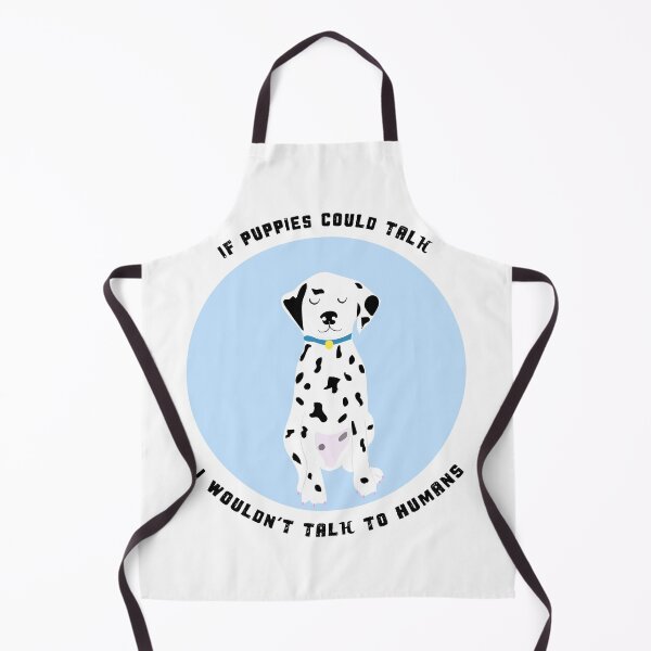 Item preview, If puppies could talk, i wouldn't talk to humans designed and sold by Gabrielle Freitas.