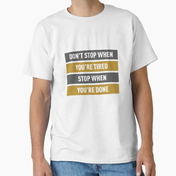 Item preview, Don't Stop When You're Tired Stop When You're Done (Gold Edition) designed and sold by FilipeFerreira.