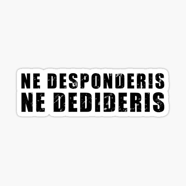 ne-desponderis-ne-dedideris-latin-phrase-meaning-never-give-up